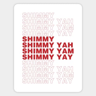 Shimmy Shimmy Yah Magnet